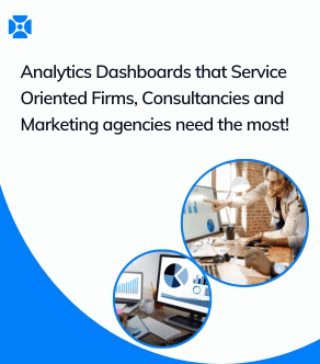 Analytics Dashboards that Service oriented firms, Consultancies and Marketing Agencies need the most!